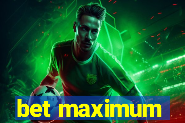 bet maximum